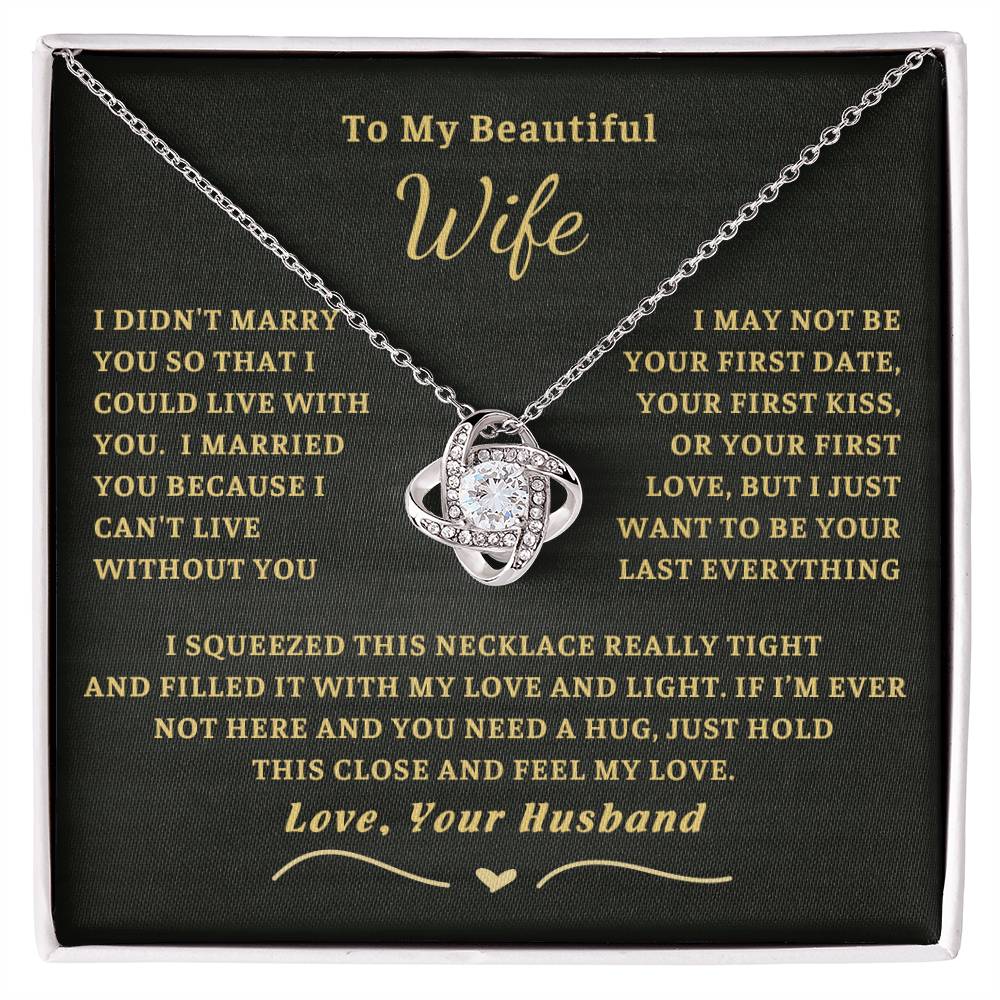 To My Beautiful Wife - I can't live without you [ Love Knot necklace ]