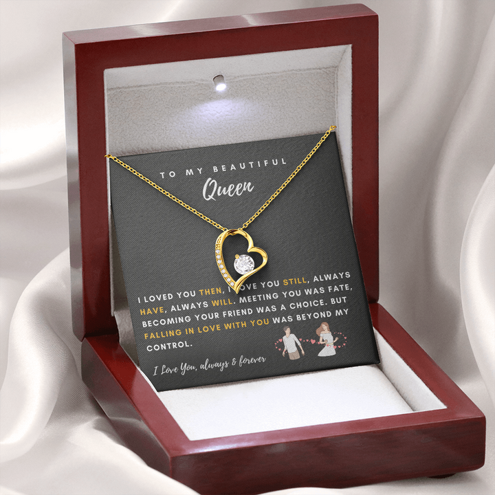 To My Beautiful Queen - I Was Right When I Gave My Heart To You! (Only a Few Left) - Forever Love Necklace