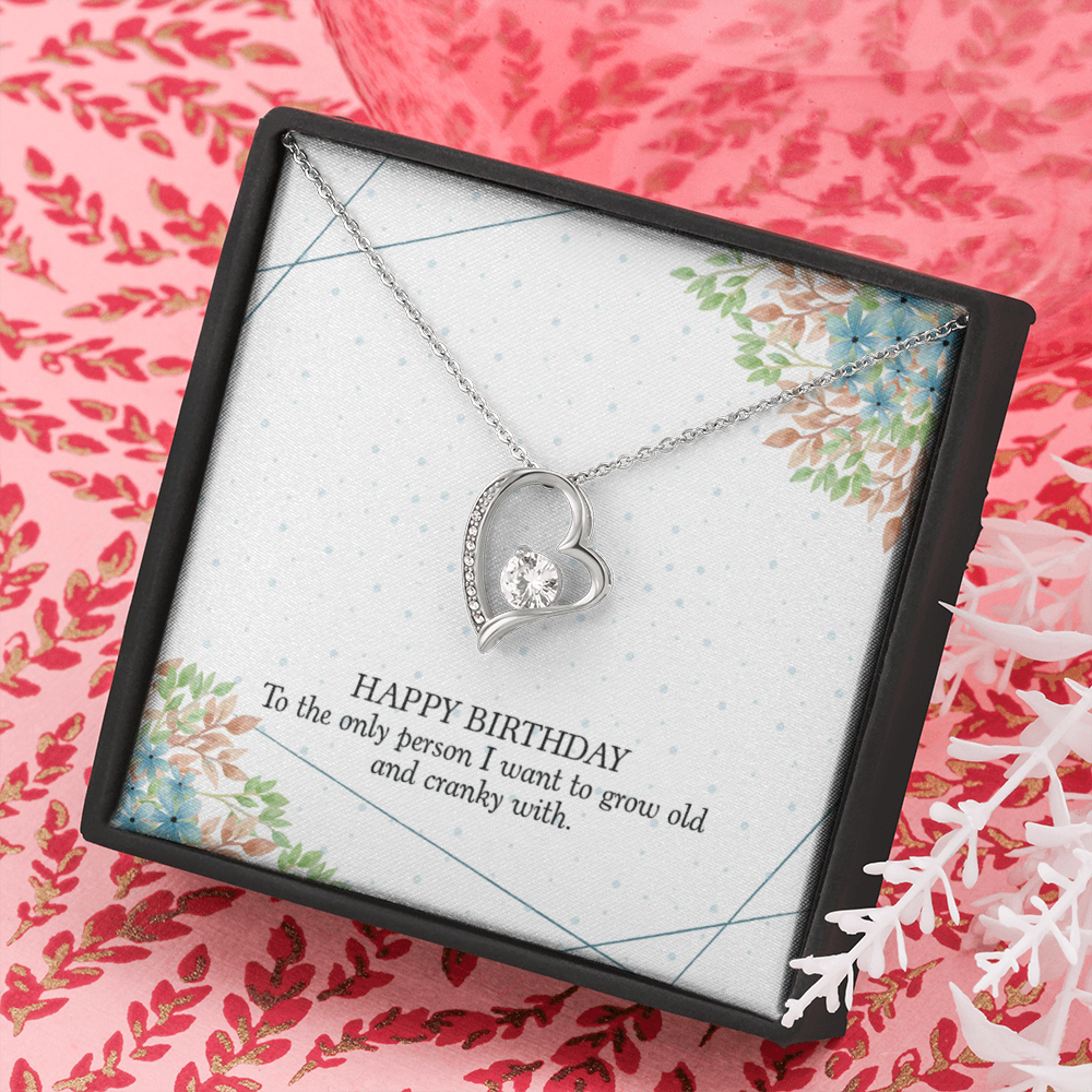 Happy Birthday - To The Only Person I Want To Grow Old With (Only a Few Left) - Forever Love Necklace