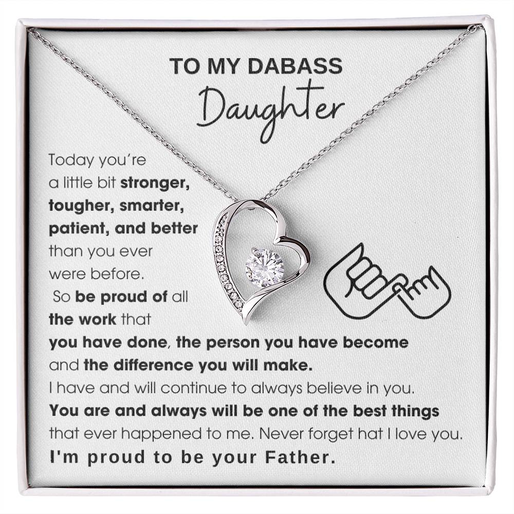 To My Badass Daughter, I'm proud to be your Father, Never forget that I love you