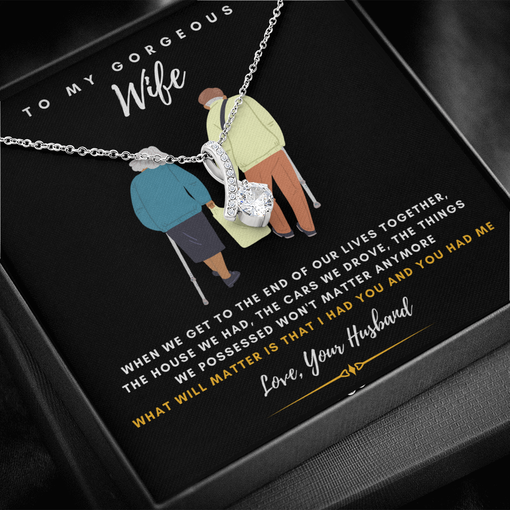 To my Gorgeous Wife - What will matter is that I HAD YOU And YOU HAD ME (Limited Time Offer) - Alluring Beauty Necklace