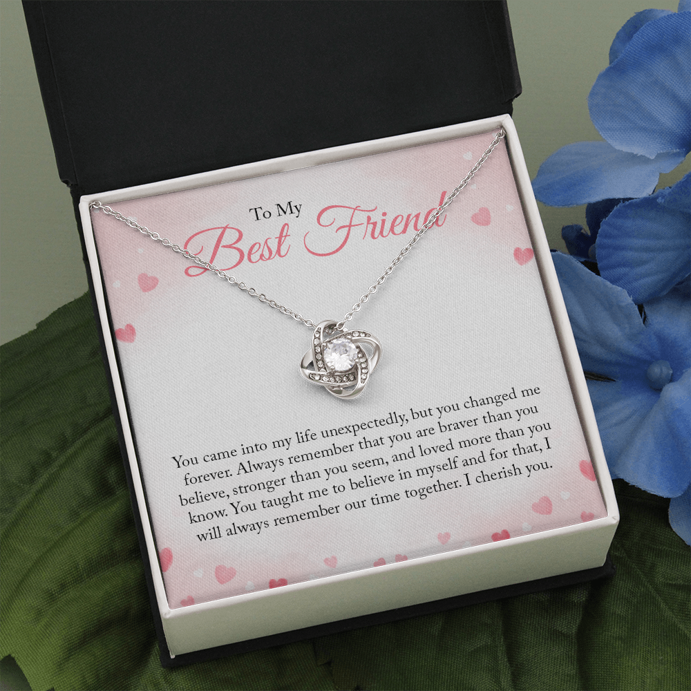 To My Bestfriend, You Came Into My Life Unexpectedly (Almost Gone) - Love Knot