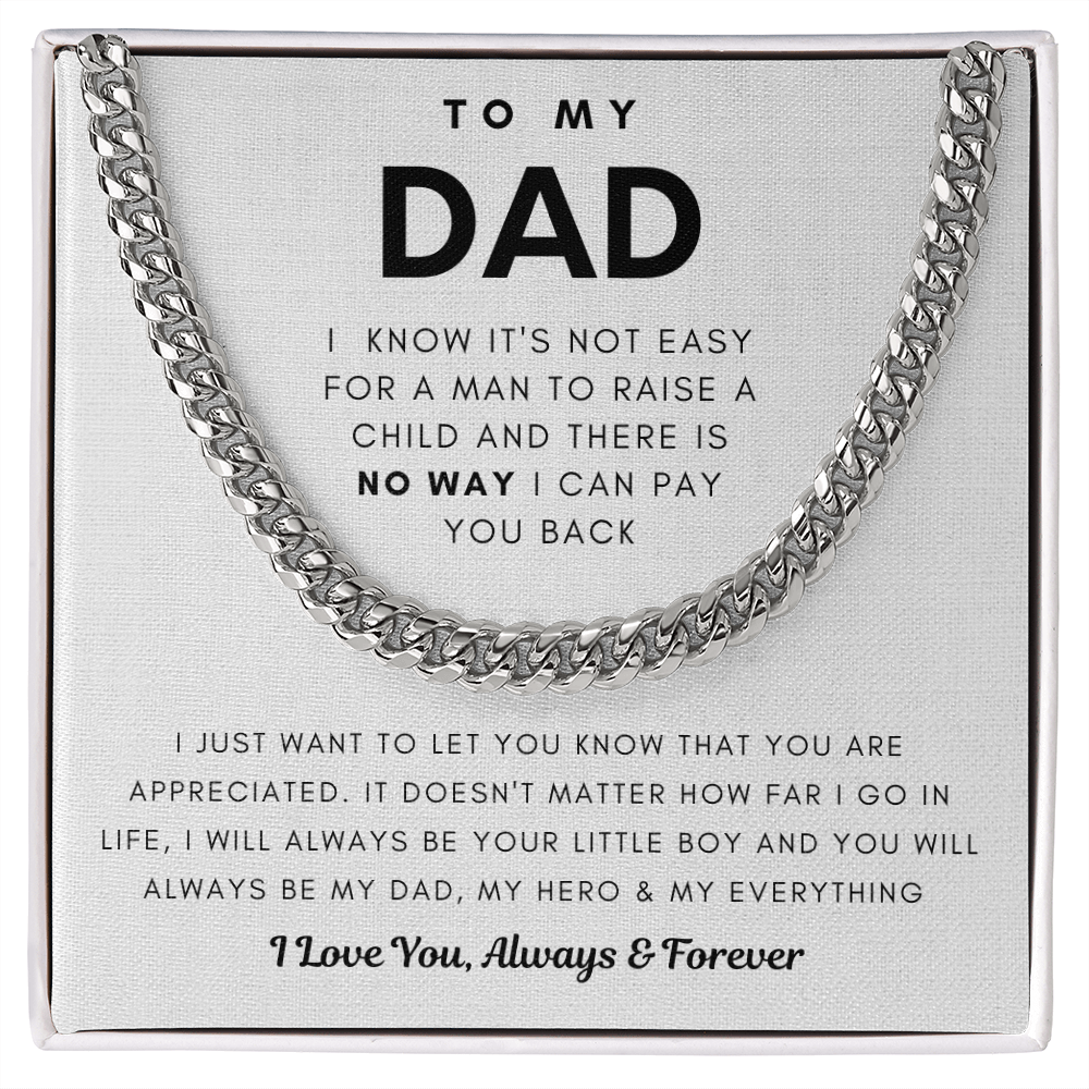 To My Dad, You Will Always Be My Dad, My Hero & My Everything - Cuban Chain (Length Adjustable)