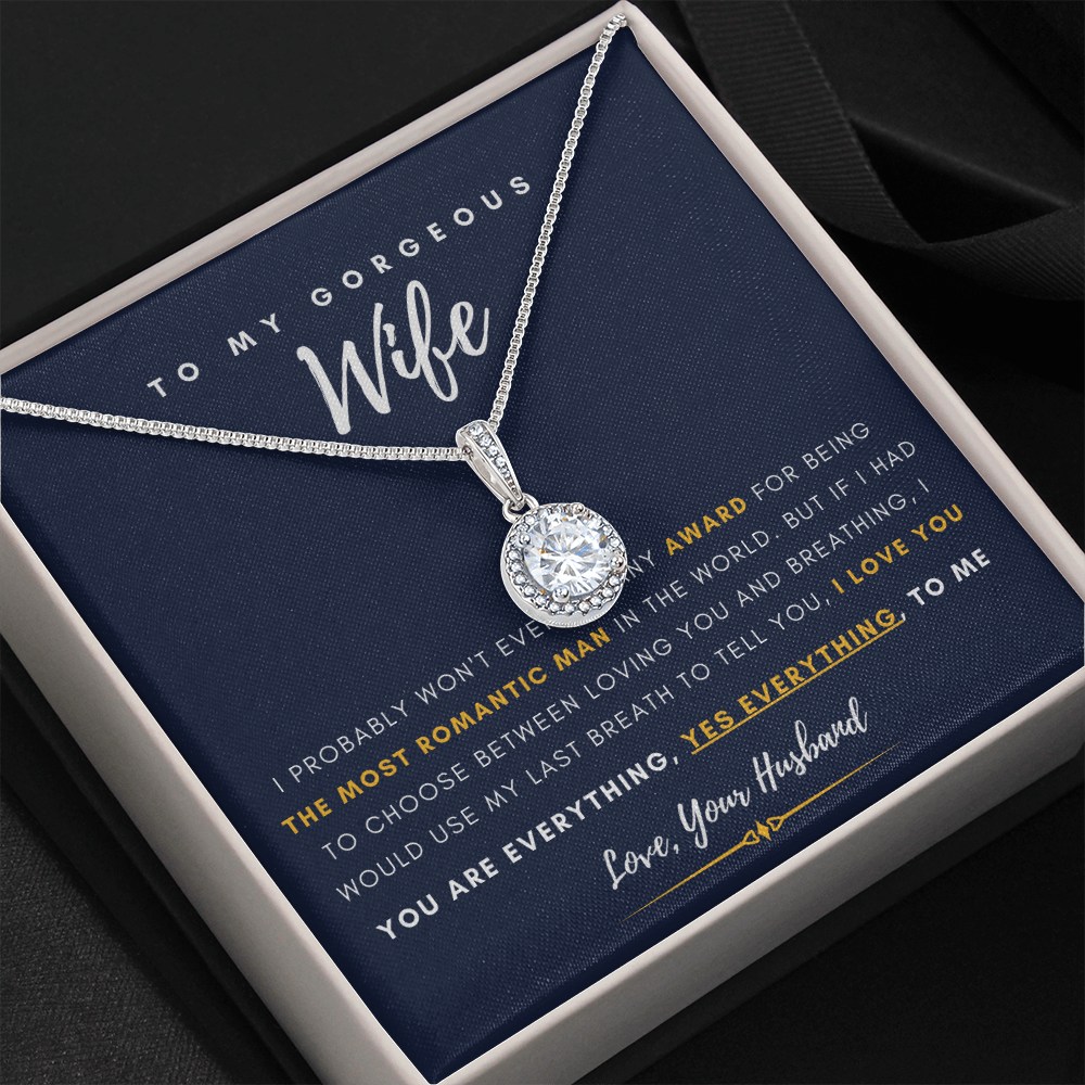 To My Gorgeous Wife - You Are Everything, Yes Everything, To Me (Extremely High Demand) - Eternal Hope Necklace