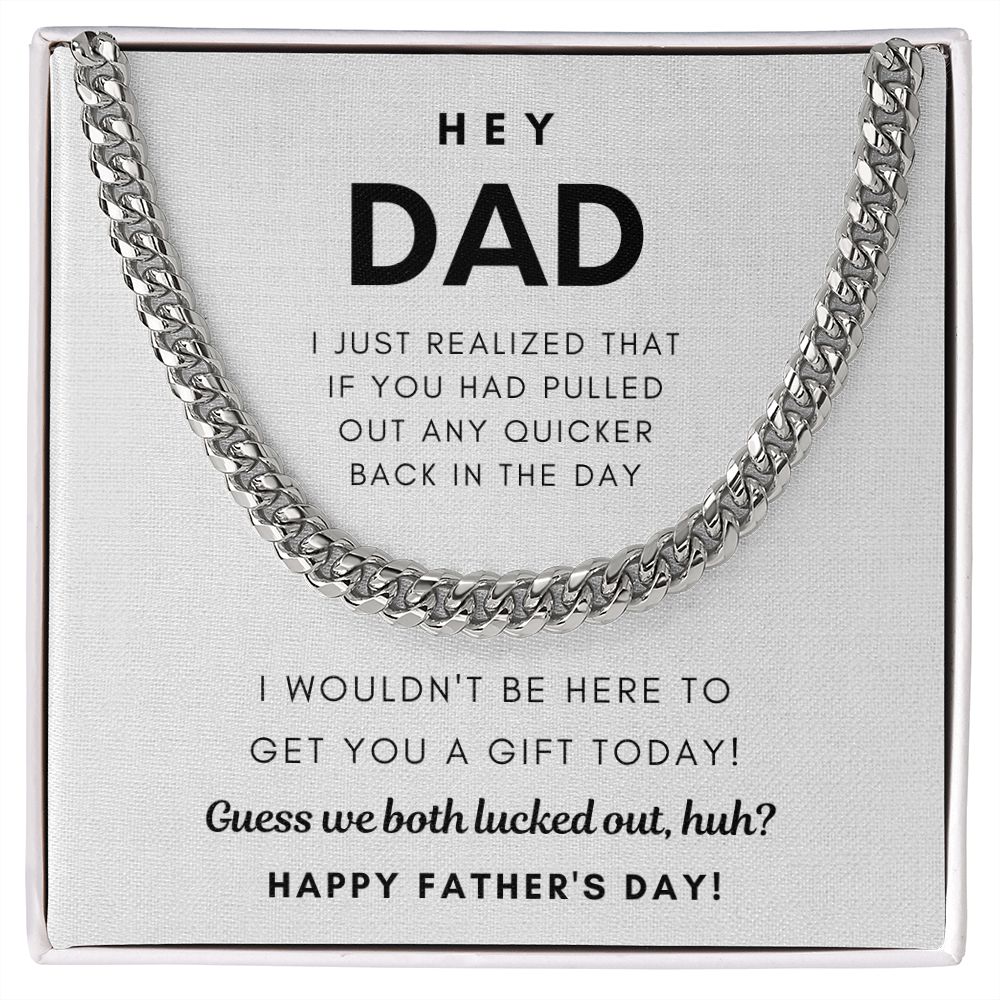 Hey Dad, Guess we both lucked out, huh? - Cuban Chain