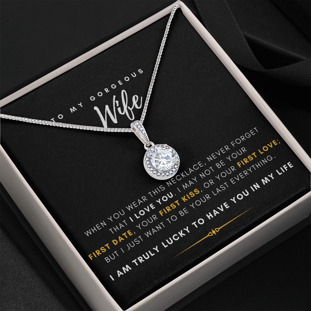 To My Gorgeous Wife - I'm Truly Lucky To Have You In My Life (Extremely High Demand) - Eternal Hope Necklace